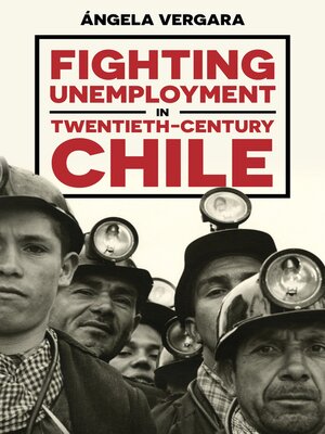 cover image of Fighting Unemployment in Twentieth-Century Chile